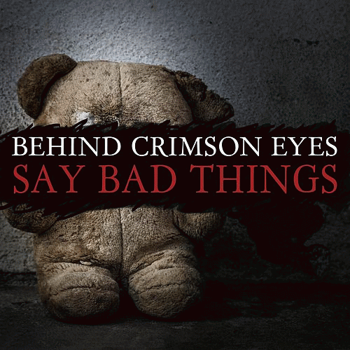 Behind Crimson Eyes : Say Bad Things